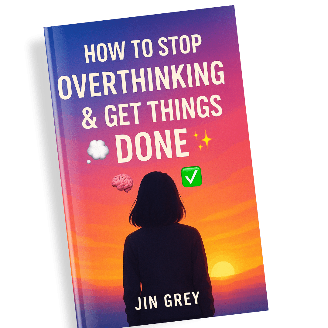 How to Stop Overthinking & Get Things Done - Jin Grey
