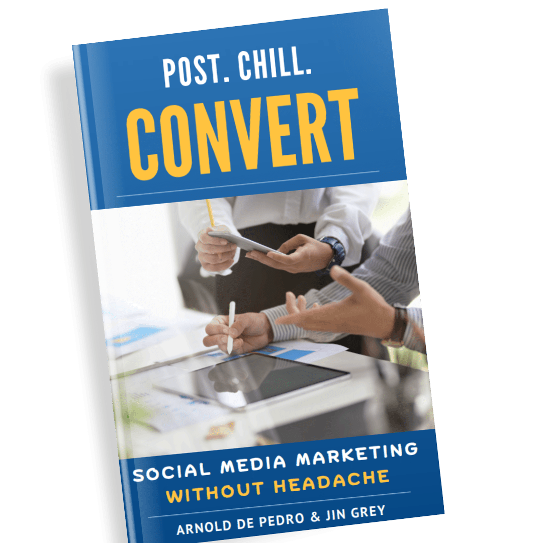 Post. Chill. Convert - Social Media Marketing Without Headache - Jin Grey